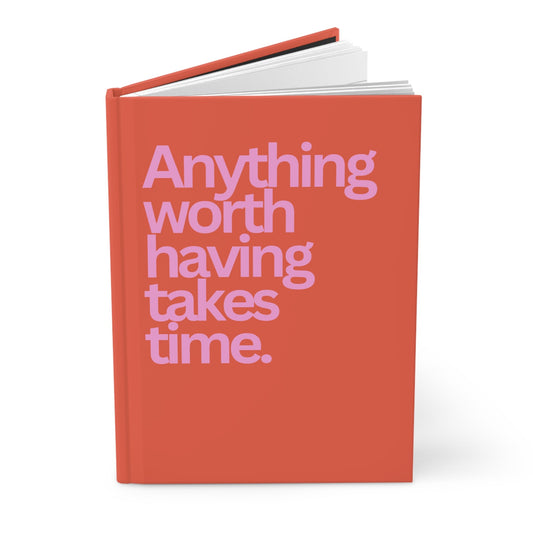 Anything Worth Having Takes Time Journal - Inkwell Cats